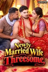 newly married wife threesome 2026